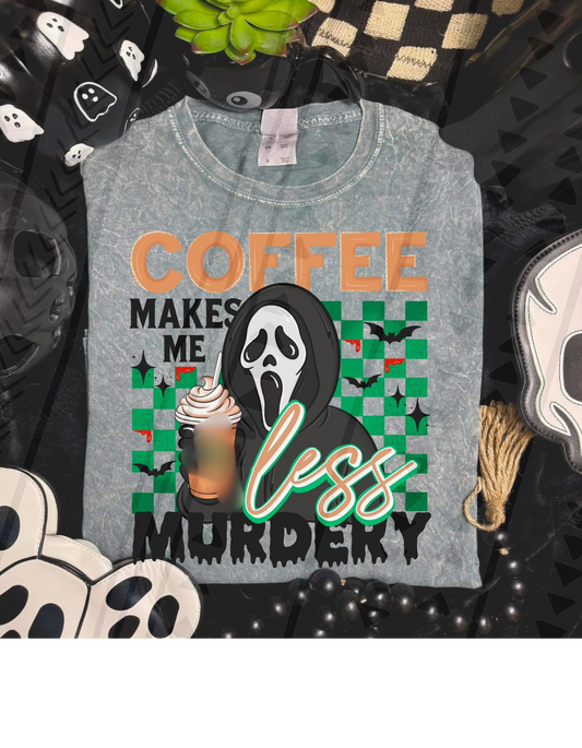 COFFEE MAKES ME LESS MURDERY