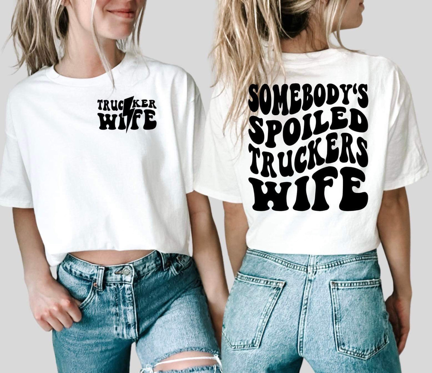 SOMEBODYS SPOILED TRUCKERS WIFE