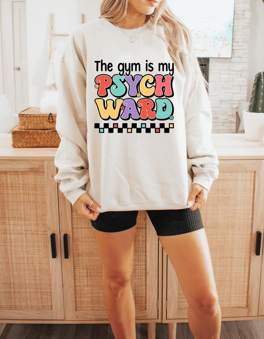 THE GYM IS MY PSYCH WARD