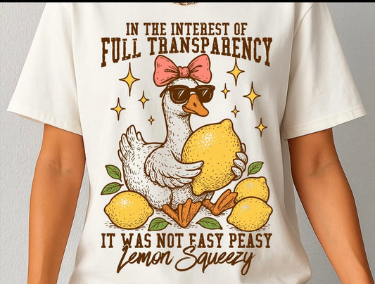 IN THE INTEREST OF FULL TRANSPARENCY IT WAS NOT EASY PEASY LEMON SQUEEZY