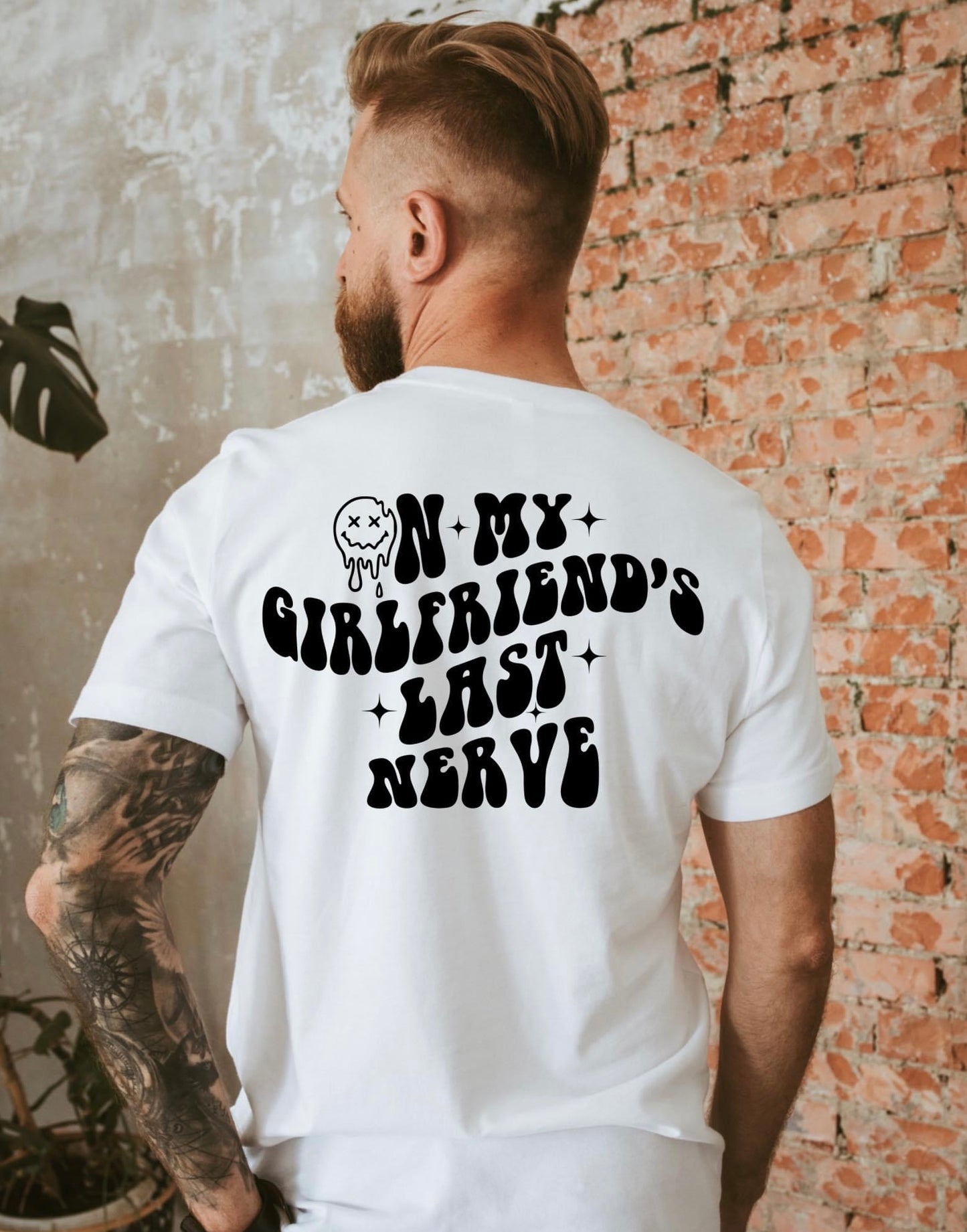 ON MY GIRLFRIEND'S LAST NERVE