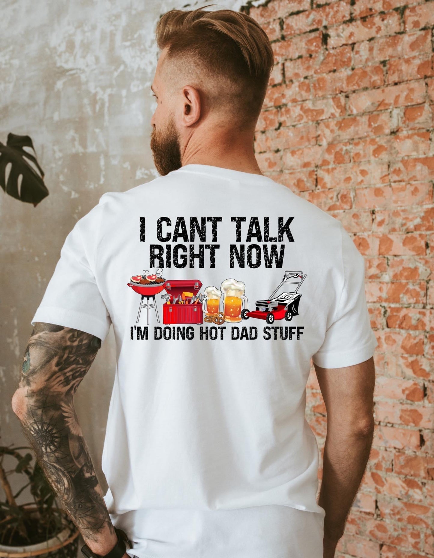 I CANT TALK RIGHT NOW IM DOING HOT DAD STUFF