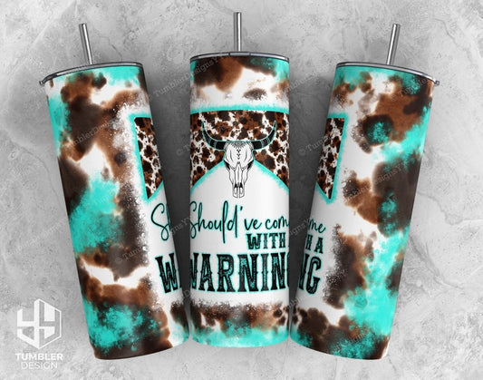 SHOULDA CAME WITH A WARNING 20oz TUMBLER