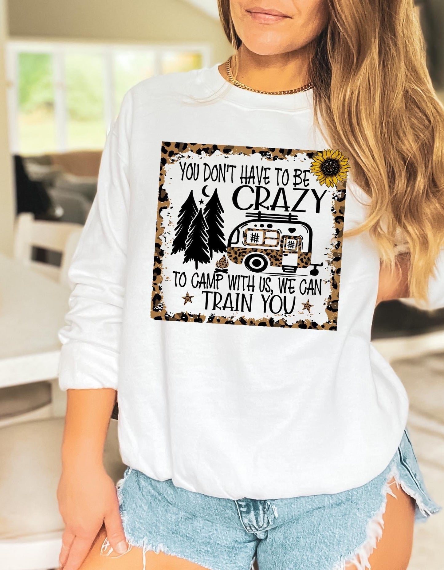 YOU DONT HAVE TO BE CRAZY TO CAMP WITH ..