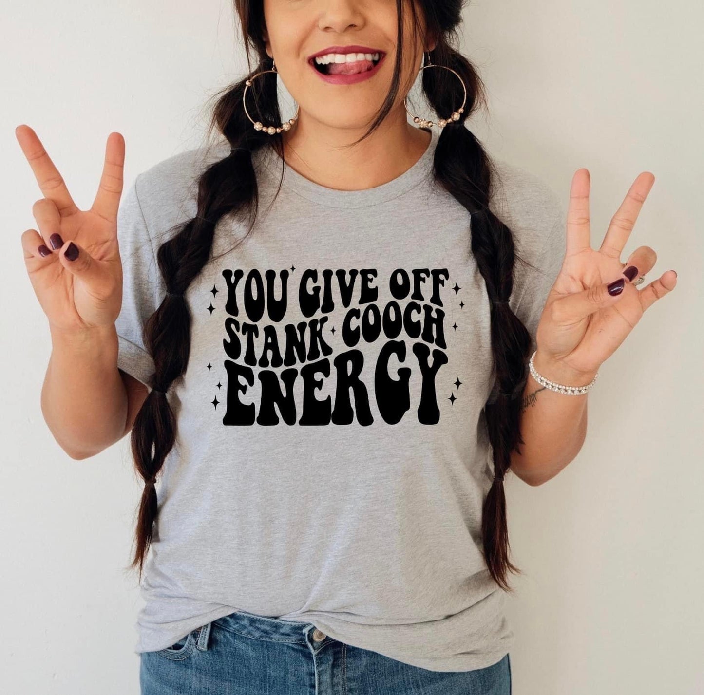 YOU GIVE OFF STANK COOCH ENERGY