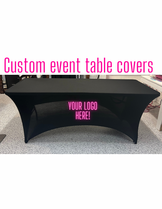 CUSTOM EVENT TABLE COVERS! 6FT